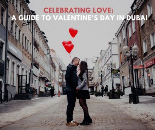 Celebrating Love: A Guide to Valentine’s Day in Dubai