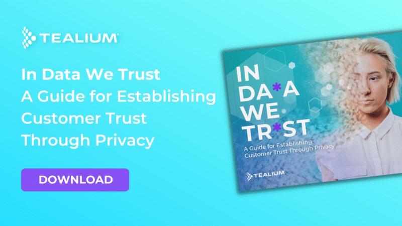 In data we trust: How to establish customer trust through data privacy by Tealium | DeviceDaily.com