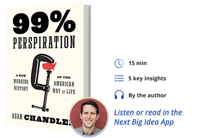 99% Perspiration Adam Chandler Next Big Idea Club | DeviceDaily.com