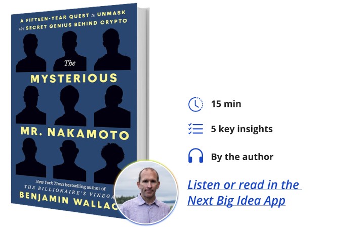 The Mysterious Mr. Nakamoto Benjamin Wallace Next Big Idea Club Book Bite | DeviceDaily.com